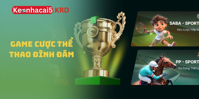 Game cược thể thao đình đám